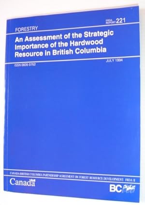An Assessment of the Strategic Importance of the Hardwood Resource in British Columbia (FRDA Report)