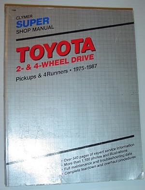 Toyota 2 and 4 Wheel Drive Pickups and 4 Runners, 1975-1987 Super Shop Manual