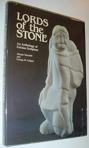 Imagen del vendedor de Lords of the Stone: An Anthology of Eskimo Sculpture *SIGNED BY AUTHOR* a la venta por RareNonFiction, IOBA