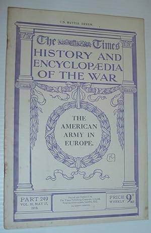 Bild des Verkufers fr The Times History and Encyclopaedia of the War, Part 249, May 27, 1919 *The American Army in Europe* zum Verkauf von RareNonFiction, IOBA