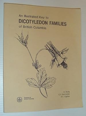 Seller image for An Illustrated Key to Dicotyledon Families of British Columbia for sale by RareNonFiction, IOBA