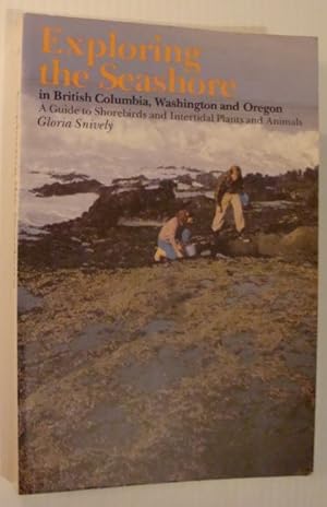 Bild des Verkufers fr Exploring the Seashore in British Columbia, Washington and Oregon zum Verkauf von RareNonFiction, IOBA