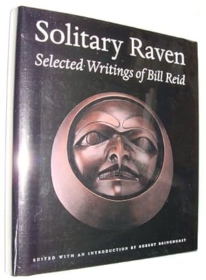 Bild des Verkufers fr Solitary Raven: Selected Writings of Bill Reid zum Verkauf von RareNonFiction, IOBA