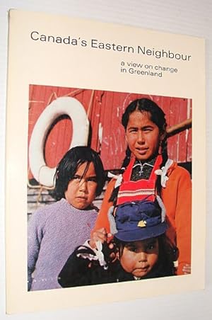 Seller image for Canada's Eastern Neighbour: A View on Change in Greenland for sale by RareNonFiction, IOBA