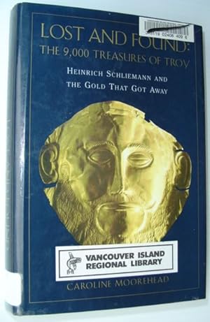 Seller image for Lost and Found : The 9,000 Treasures of Troy - Heinrich Schliemann and the Gold That Got Away for sale by RareNonFiction, IOBA