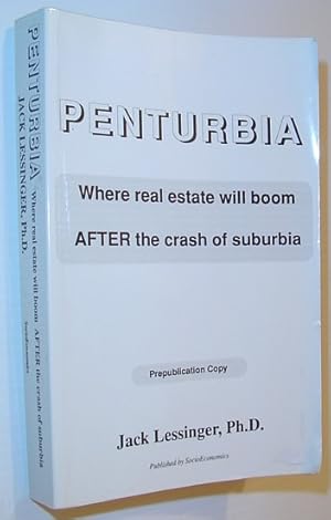 Penturbia : Where Real Estate Will Boom After the Crash of Suburbia