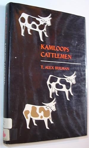 Imagen del vendedor de Kamloops Cattlemen: One Hundred Years of Trail Dust! a la venta por RareNonFiction, IOBA