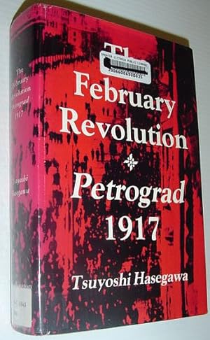 Immagine del venditore per The February Revolution: Petrograd, 1917 (Publications on Russia and Eastern Europe of the School of International Studies - Volume 9) venduto da RareNonFiction, IOBA