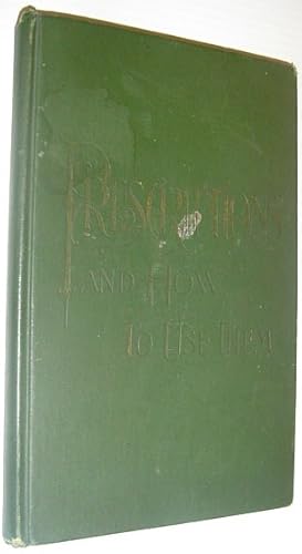 Prescriptions and how to Use Them: An Anotomical and Physiological Treatise on the Human Body wit...