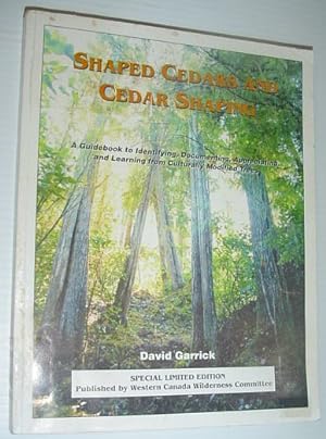 Shaped Cedars and Cedar Shaping: A Guidebook to Identifying, Documenting, Appreciating and Learni...