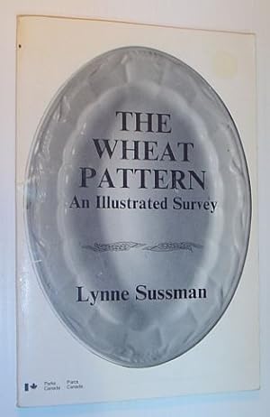Image du vendeur pour The Wheat Pattern: An Illustrated Survey - Catalogue No. R61-2/9-25E mis en vente par RareNonFiction, IOBA