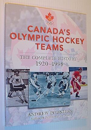 Canada's Olympic Hockey Teams: The Complete History, 1920-1998