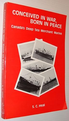 Bild des Verkufers fr Conceived in War, Born in Peace: Canada's Deep Sea Merchant Marine zum Verkauf von RareNonFiction, IOBA