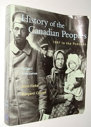 Bild des Verkufers fr History of the Canadian Peoples: 1867 to the Present - Volume II, Third Edition zum Verkauf von RareNonFiction, IOBA