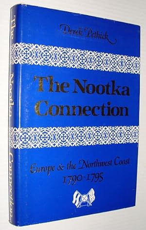 Seller image for The Nootka Connection - Europe and the Northwest Coast 1790-1795 for sale by RareNonFiction, IOBA
