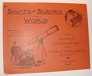 Sights and Scenes of the World: A Series of Magnificent Photographic Views Embracing the World of...