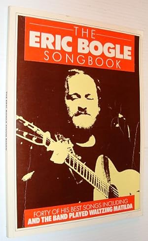 Imagen del vendedor de The Eric Bogle Songbook (Song Book): Forty (40) of His Best Songs a la venta por RareNonFiction, IOBA