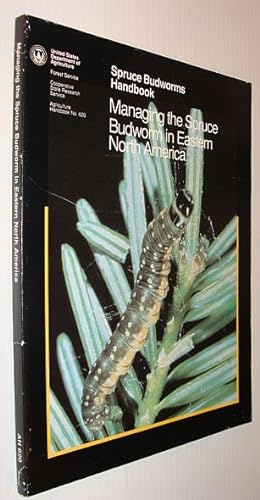 Spruce Budworms Handbook - Managing the Spruce Budworm in Eastern North America - Handbook No. 620