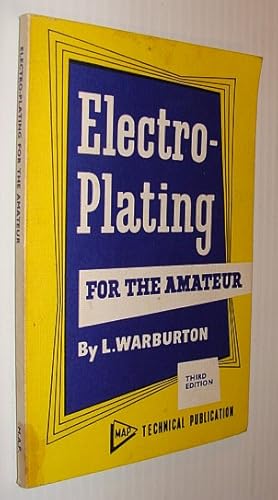 Electro-Plating (Electroplating) For the Amateur