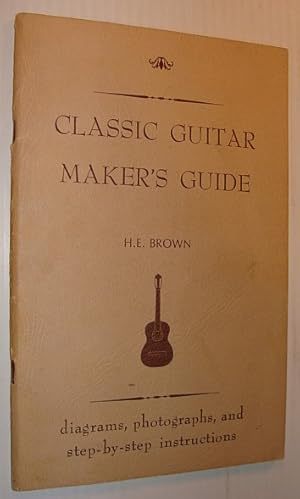 Classic Guitar Maker's Guide: Diagrams, Photographs, and Step-By-Step Instructions