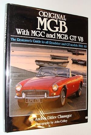 Original MGB - With MGC and MGB GT V8: The Restorer's Guide to All Roadster and GT Models 1962-1980