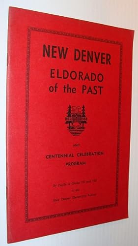 Seller image for New Denver (British Columbia) - Eldorado of the Past: With Centennial Celebration Program 1858-1958 for sale by RareNonFiction, IOBA