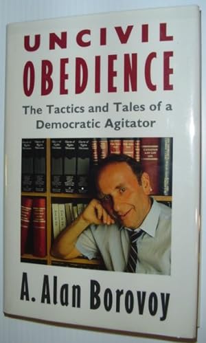 Bild des Verkufers fr Uncivil Obedience - The Tactics and Tales of a Democratic Agitator zum Verkauf von RareNonFiction, IOBA
