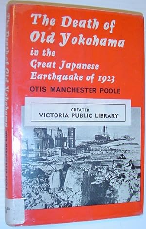 Imagen del vendedor de The Death of Old Yokohama in the Great Japanese Earthquake of September 1, 1923 a la venta por RareNonFiction, IOBA