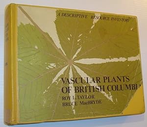 Seller image for Vascular Plants of British Columbia: A Descriptive Resource Inventory: Technical Bulletin No. 4, The Botanical Garden, The University of British Columbia for sale by RareNonFiction, IOBA