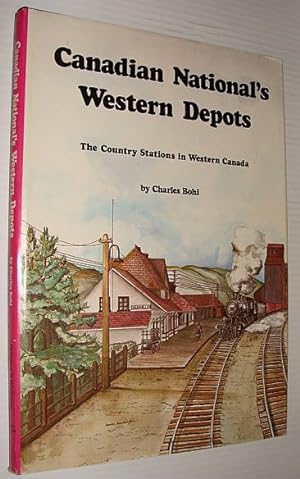 Seller image for Canadian National's Western Depots : The Country Stations in Western Canada for sale by RareNonFiction, IOBA