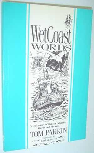 Imagen del vendedor de WetCoast Words - A Dictionary of British Columbia Words and Phrases a la venta por RareNonFiction, IOBA