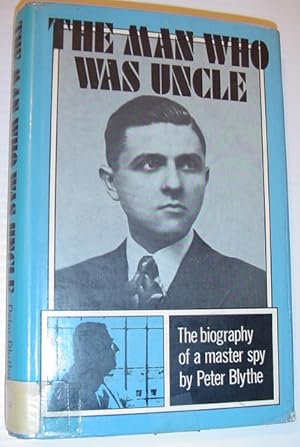 Seller image for The Man Who Was Uncle: The Biography of a Master Spy for sale by RareNonFiction, IOBA