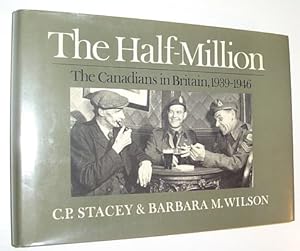 Imagen del vendedor de The Half-Million: The Canadians in Britain 1939-1946 a la venta por RareNonFiction, IOBA