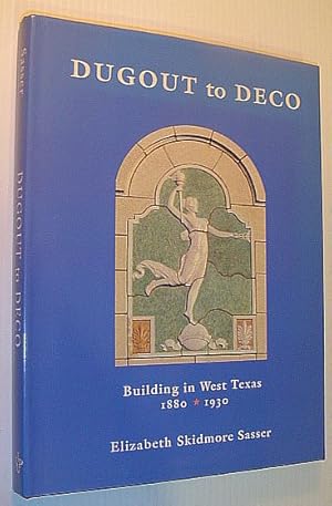 Bild des Verkufers fr Dugout to Deco: Building in West Texas, 1880-1930 zum Verkauf von RareNonFiction, IOBA