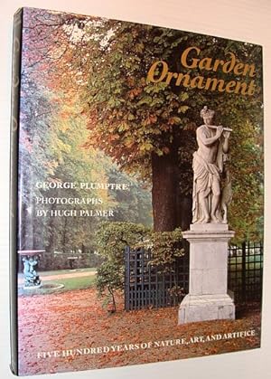 Garden Ornament: Five Hundred Years of Nature, Art, and Artifice