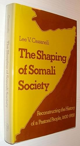 The Shaping of Somali Society: Reconstructing the History of a Pastoral People, 1600-1900