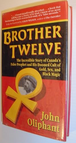 Bild des Verkufers fr Brother Twelve: The Incredible Story of Canada's False Prophet and His Doomed Cult of gold, Sex, and Black Magic zum Verkauf von RareNonFiction, IOBA