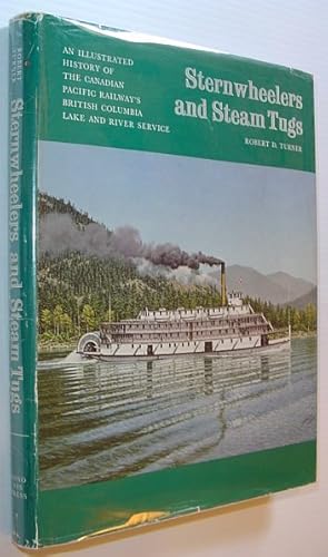 Sternwheelers and Steam Tugs: An Illustrated History of the Canadian Pacific Railway's British Co...