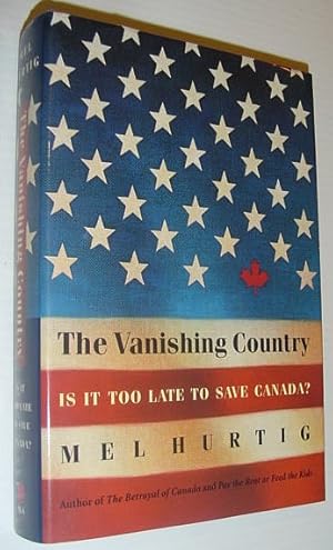 Bild des Verkufers fr The Vanishing Country : Is It Too Late to Save Canada? zum Verkauf von RareNonFiction, IOBA