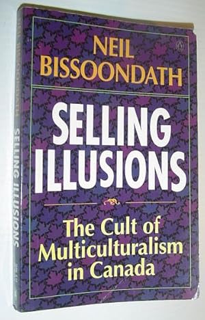 Image du vendeur pour Selling Illusions : The Cult of Multiculturalism in Canada mis en vente par RareNonFiction, IOBA