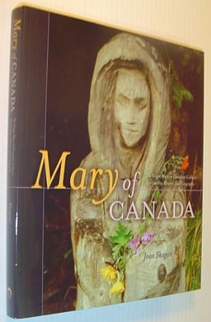 Mary of Canada: The Virgin Mary in Canadian Culture, Spirituality, History and Geography *SIGNED ...