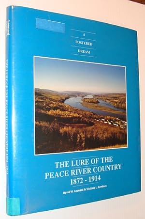 Bild des Verkufers fr The Lure of the Peace River Country: A Fostered Dream zum Verkauf von RareNonFiction, IOBA