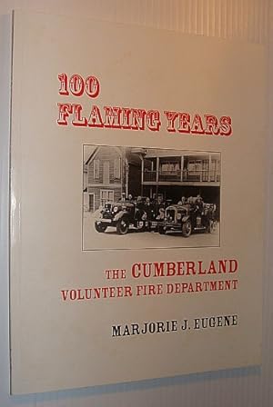 Seller image for 100 (One Hundred) Flaming Years: Cumberland (British Columbia) Volunteer Fire Department for sale by RareNonFiction, IOBA