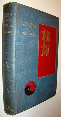 Imagen del vendedor de Korea and Her Neighbours - A Narrative of Travel, with an Account of the Recent Vicissitudes and Present Position of the Country - Volume I (One) a la venta por RareNonFiction, IOBA