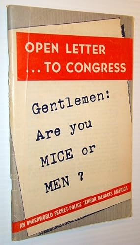 Seller image for Open Letter To Congress, Gentlemen: Are You Mice or Men? - An Underworld Secret-Police Terror Menaces America for sale by RareNonFiction, IOBA