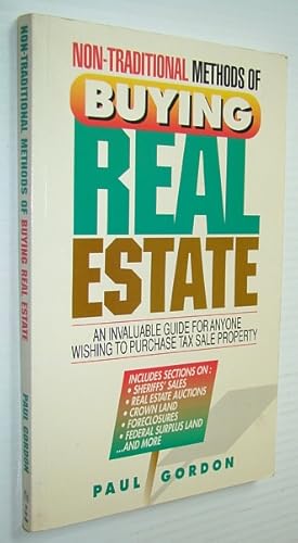 Non-Traditional Methods of Buying Real Estate - An Invaluable Guide For Anyone Wishing to Purchas...