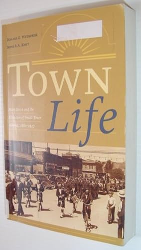 Immagine del venditore per Town Life : Main Street and the Evolution of Small Town Alberta, 1880-1947 venduto da RareNonFiction, IOBA