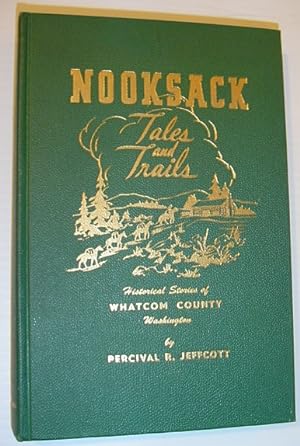 Bild des Verkufers fr Nooksack Tales and Trails: Historical Stories of Whatcom County, Washington *Hand-Numbered Copy Signed By Author* zum Verkauf von RareNonFiction, IOBA