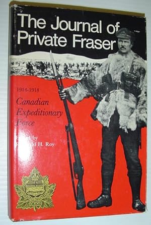Bild des Verkufers fr The Journal of Private Fraser, 1914-1918: Canadian Expeditionary Force zum Verkauf von RareNonFiction, IOBA