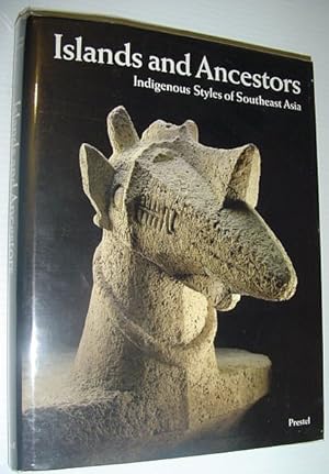 Seller image for Islands and Ancestors: Indigenous Styles of Southeast Asia for sale by RareNonFiction, IOBA